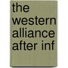 The Western Alliance After Inf by Michael R. Lucas
