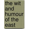 The Wit and Humour of the East by Muttukistna R. B