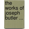 The Works Of Joseph Butler ... door Samuel Hallifax