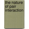 The nature of pair interaction door Neomy Storch