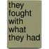 They Fought with What They Had