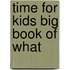 Time for Kids Big Book of What