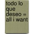Todo Lo Que Deseo = All I Want