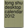 Tong Shu Desktop Calendar 2012 door Joey Yap