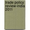 Trade Policy Review-India 2011 door World Trade Organization