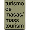 Turismo De Masas/ Mass Tourism by Jose Angel Hernandez Luis