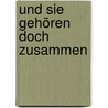 Und sie gehören doch zusammen door Elfie Horak