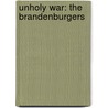 Unholy War: The Brandenburgers by Larry Brasington