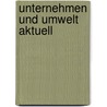 Unternehmen und Umwelt aktuell door Markus Gilhofer