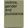 Victims, Gender and Jouissance door Victoria Grace