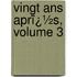 Vingt Ans Aprï¿½S, Volume 3