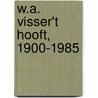W.A. Visser't Hooft, 1900-1985 door Ans J. van der Bent