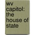 Wv Capitol: The House Of State