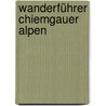 Wanderführer Chiemgauer Alpen by Tobias Sessler