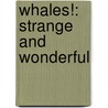 Whales!: Strange and Wonderful door Laurence Pringle
