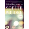 What Happened to Sophie Wilder by Christopher R. Beha