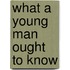 What a Young Man Ought to Know