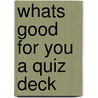Whats Good For You A Quiz Deck by Eating Well Magazine