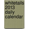 Whitetails 2013 Daily Calendar by Editors of Deer