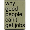 Why Good People Can't Get Jobs door Peter Cappelli