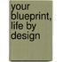 Your Blueprint, Life by Design