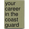 Your Career In The Coast Guard door Tamra B. Orr