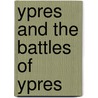 Ypres and the Battles of Ypres door Onbekend