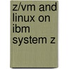Z/Vm And Linux On Ibm System Z door Michael Macisaac