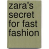 Zara's Secret for Fast Fashion door Ovid Hermann Peter