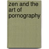 Zen And The Art Of Pornography door Harold Johnson