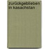 Zurückgeblieben in Kasachstan