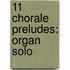 11 Chorale Preludes: Organ Solo