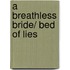 A Breathless Bride/ Bed of Lies