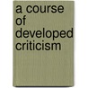 A Course of Developed Criticism door Thomas Sheldon Green