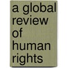 A Global Review of Human Rights door United States Congressional House