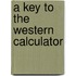 A Key to the Western Calculator