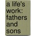 A Life's Work: Fathers And Sons