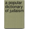 A Popular Dictionary Of Judaism by Lavinia Cohn-Sherbok
