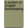 A System of Chapter Bookkeeping door John Louis Kind
