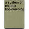 A System of Chapter Bookkeeping by John Louis Kind