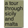 A Tour Through Sicily and Malta door P 1743-1818 Brydone