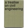 A Treatise on Civil Engineering by De Volson Wood