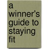 A Winner's Guide to Staying Fit door D.I. Russell