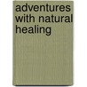 Adventures With Natural Healing by Ellen L. Hughes Cht