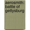 Aerosmith: Battle Of Gettysburg door Books Llc