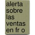 Alerta Sobre Las Ventas En Fr O