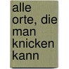 Alle Orte, Die Man Knicken Kann door Dietmar Bittrich