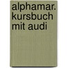 Alphamar. Kursbuch Mit Audi door Frauke Teepker