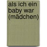 Als ich ein Baby war (Mädchen) by Rachael Hale