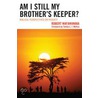 Am I Still My Brother's Keeper? door Robert Wafawanaka